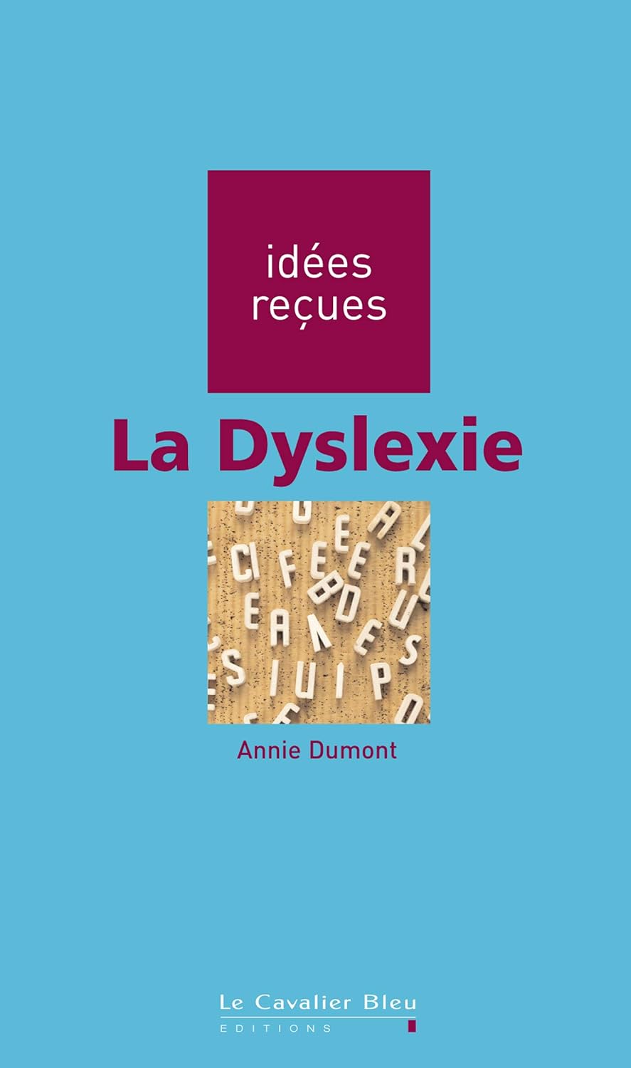 Livre ISBN 2846702136 Idées reçues # 166 : La Dyslexie (Annie Dumont)