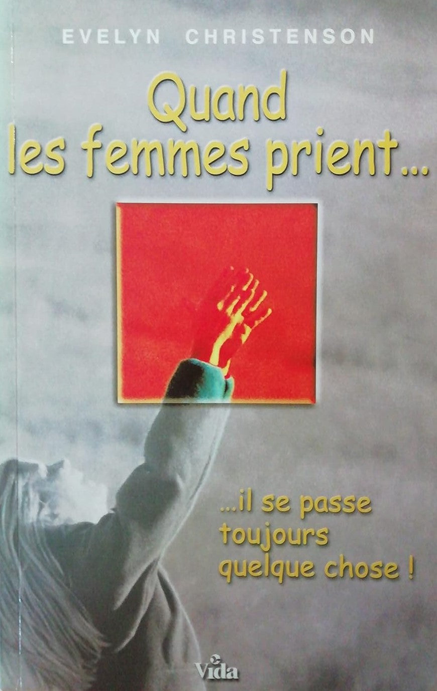 Livre Quand les femmes prient… il se passe toujours quelque chose! - Evelyn Christenson (Livre d'...