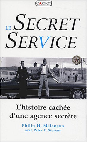 Livre Le Secret Service : L'histoire cachée d'une agence secrète - Philip H. Melanson (Livre d'oc...