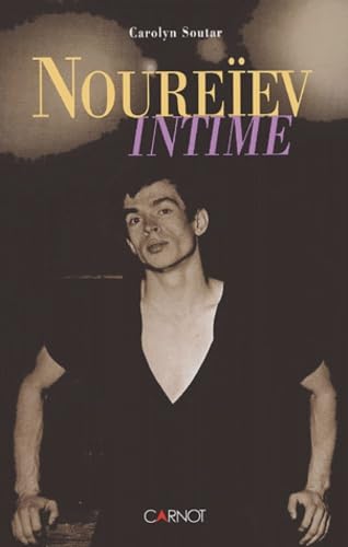 Livre Noureïev intime - Carolyn Soutar (Livre d'occasion) - ISBN 2848550902