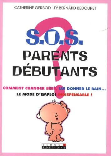Livre S.O.S. Parents débutants - Catherine Gerbod (Livre d'occasion) - ISBN 2848992824