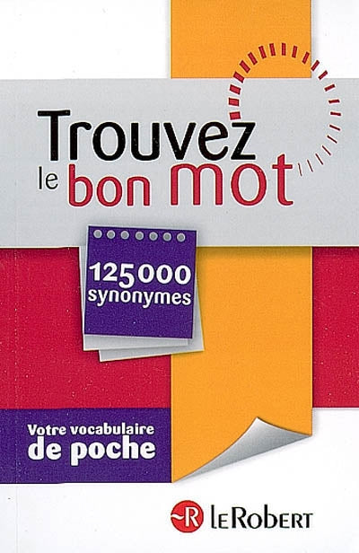 Livre Trouvez le bon mot : 125000 synonymes (Collectif) (Livre d'occasion) - ISBN 2849026190