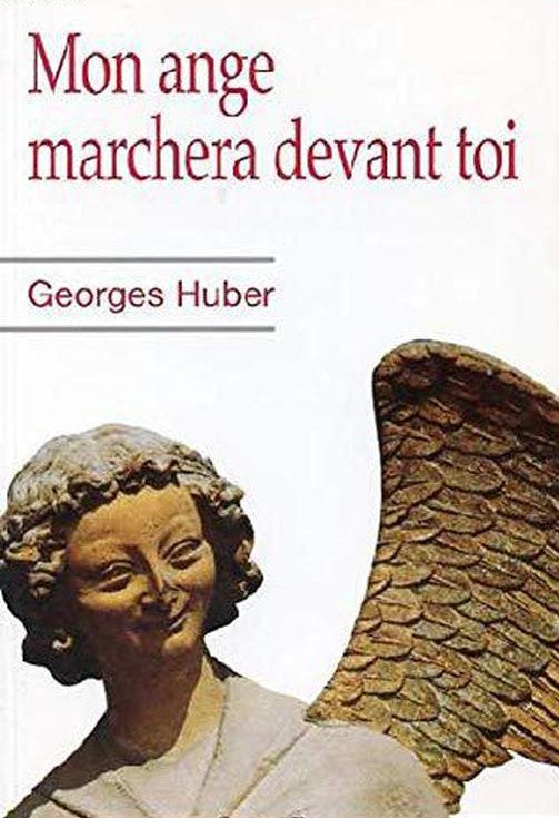 Mon ange marchera devant toi - Georges Huber