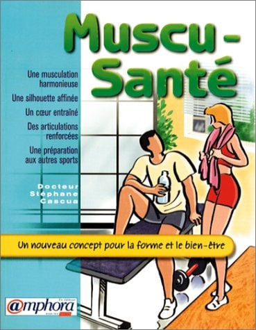 Livre Muscu-santé : Un nouveau concept pour la forme et le bien-être (Stéphane Cascua) (Livre...
