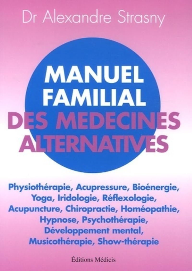 Manuel des médecines alternatives - Dr Alexandre Strasny