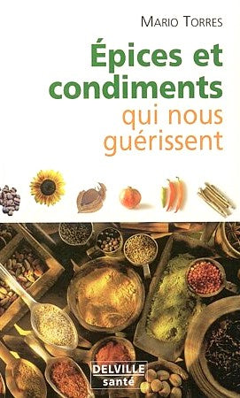 Épices et condiments qui guérissent - Mario Torres