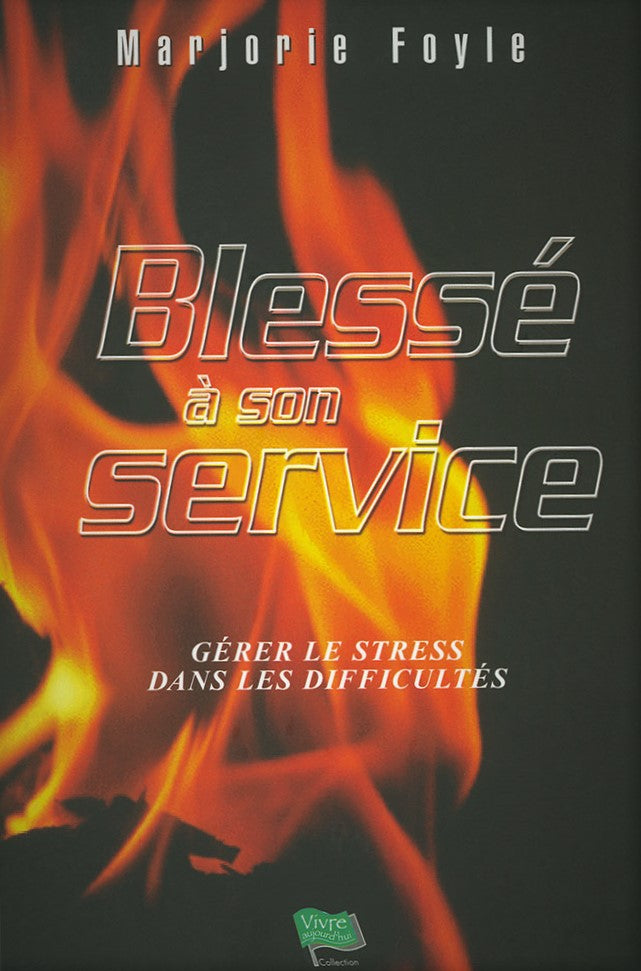 Livre Blessé à son service : Gérer le stress dans les difficultés - Marjorie Foyle (Livre d'occas...