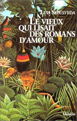 Le vieux qui lisait des romans d'amour - Luis Sepulveda
