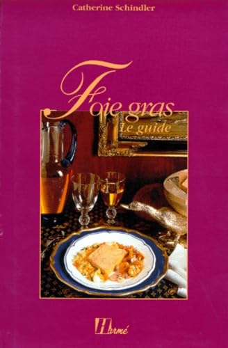 Livre Foie gras : Le guide - Catherine Schindler (Livre d'occasion) - ISBN 286665210X