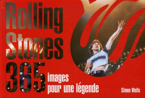 Livre Rolling Stones : 365 Images pour une légende - Simon Wells (Livre d'occasion) - ISBN 286665...