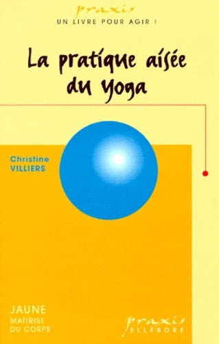 Livre La pratique aisée du yoga - Christine Villiers (Livre neuf) - ISBN 286898570X