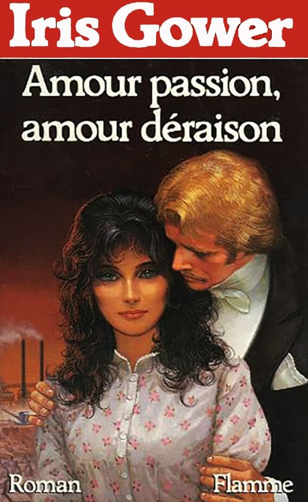 Livre Amour passion, amour déraison - Iris Gower (Livre d'occasion) - ISBN 2869280068