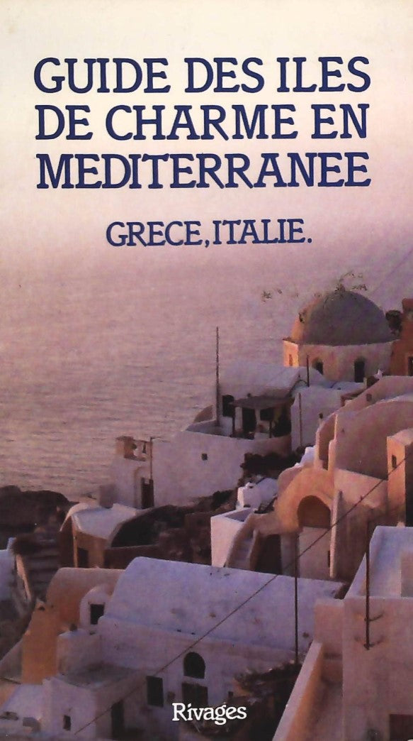 Livre ISBN 2869301499 Guide des iles de charme en Méditerranée : Grèce, Italie