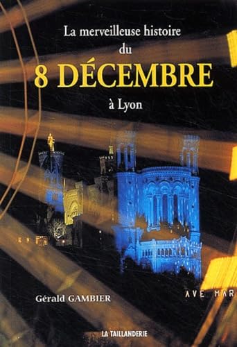 Livre La merveilleuse histoire du 8 décembre à Lyon - Gérald Gambier (Livre d'occasion) - ISBN 28...