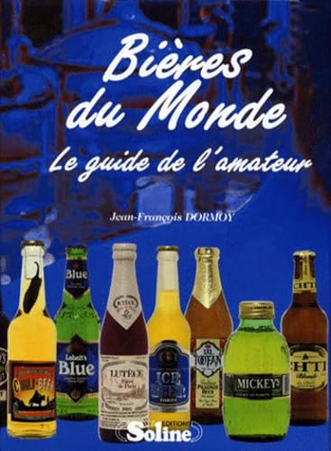 Livre Bières du monde : Le guide de l'amateur - Jean-François Dormoy (Livre neuf) - ISBN 287677321X