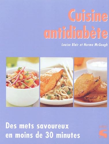 Livre Cuisine antidiabète : Des mets savoureux en moins de 30 minutes - Louise Blair (Livre d'occ...