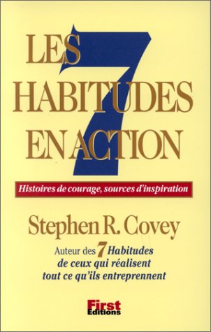 Livre Les 7 habitudes en action : Histoires de courage, sources d'inspiration (Stephen R. Covey)...