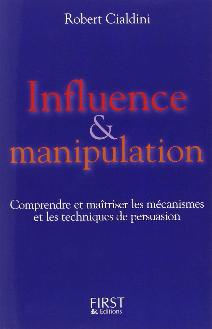 Livre ISBN 2876918749 Influence & manipulation : Comprendre et maîtriser les mécanismes et les techniques de persuasion (Robert B. Cialdini)