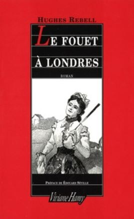Livre Le fouet à Londres - Hugues Rebell (Livre d'occasion) - ISBN 2878580230