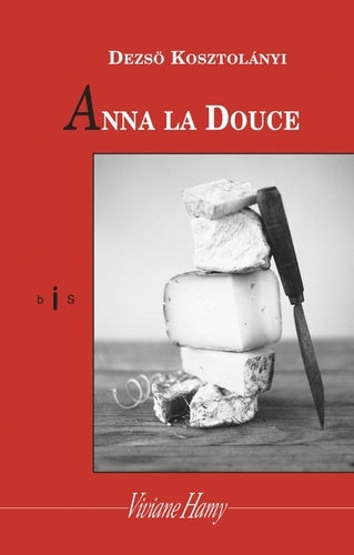 Anna la douce - Dezsö Kosztolanyi
