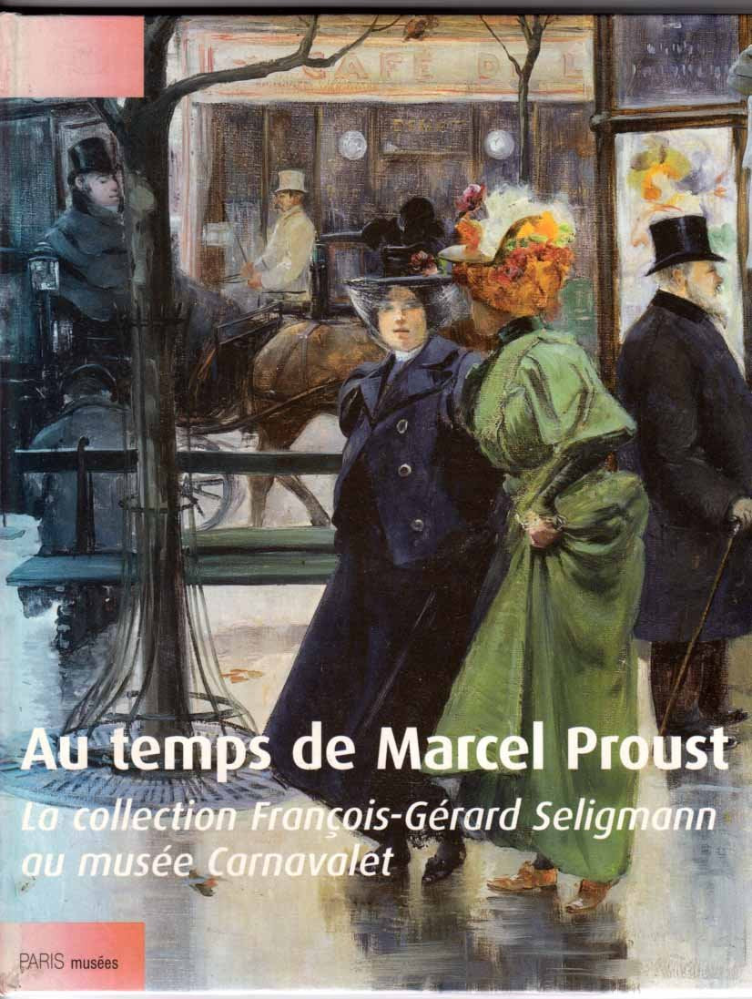 Livre Au temps de Marcel Proust : La collection François-Gérard Seligmann au musée Carnavalet - C...