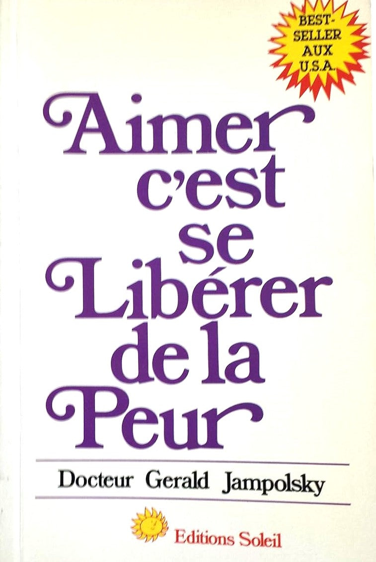 Livre Aimer c'est se libérer de la peur - Dr Gerald Jampolsky (Livre d'occasion) - ISBN 2880580323