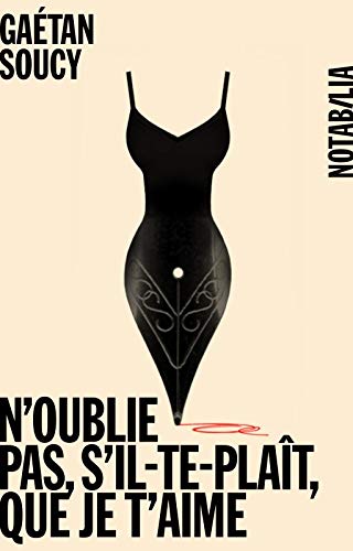 Livre N'oublie pas, s'il te plaît, que je t'aime - Gaétan Soucy (Livre d'occasion) - ISBN 288250330X