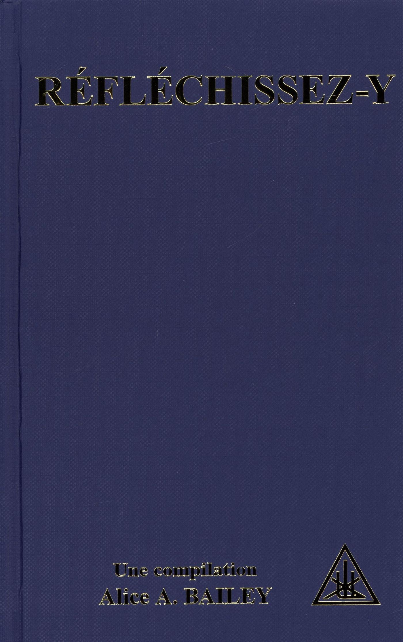 Réfléchissez-y - Alice A. Bailey