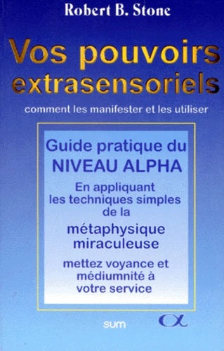 Livre Vos pouvoirs extrasensoriels : Comment les manifester et les utiliser (Robert B. Stone)...