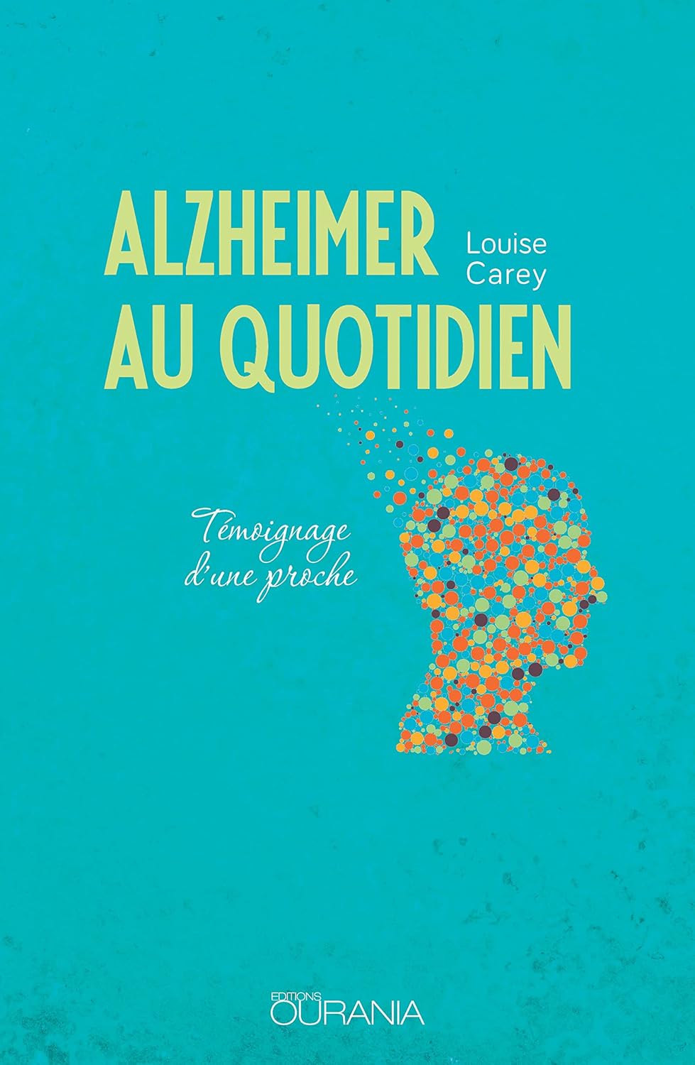 Alzheimer au quotidien - Louise Carey