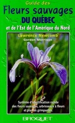 Guide des Fleurs sauvages du Québec et de l'Est de l'Amérique du Nord - Lawrence Newcomb