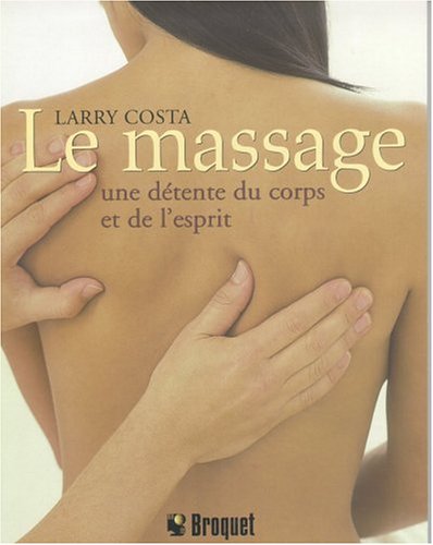Livre Le massage : une détente du corps et de l'esprit - Larry Costa (Livre neuf) - ISBN 2890006417
