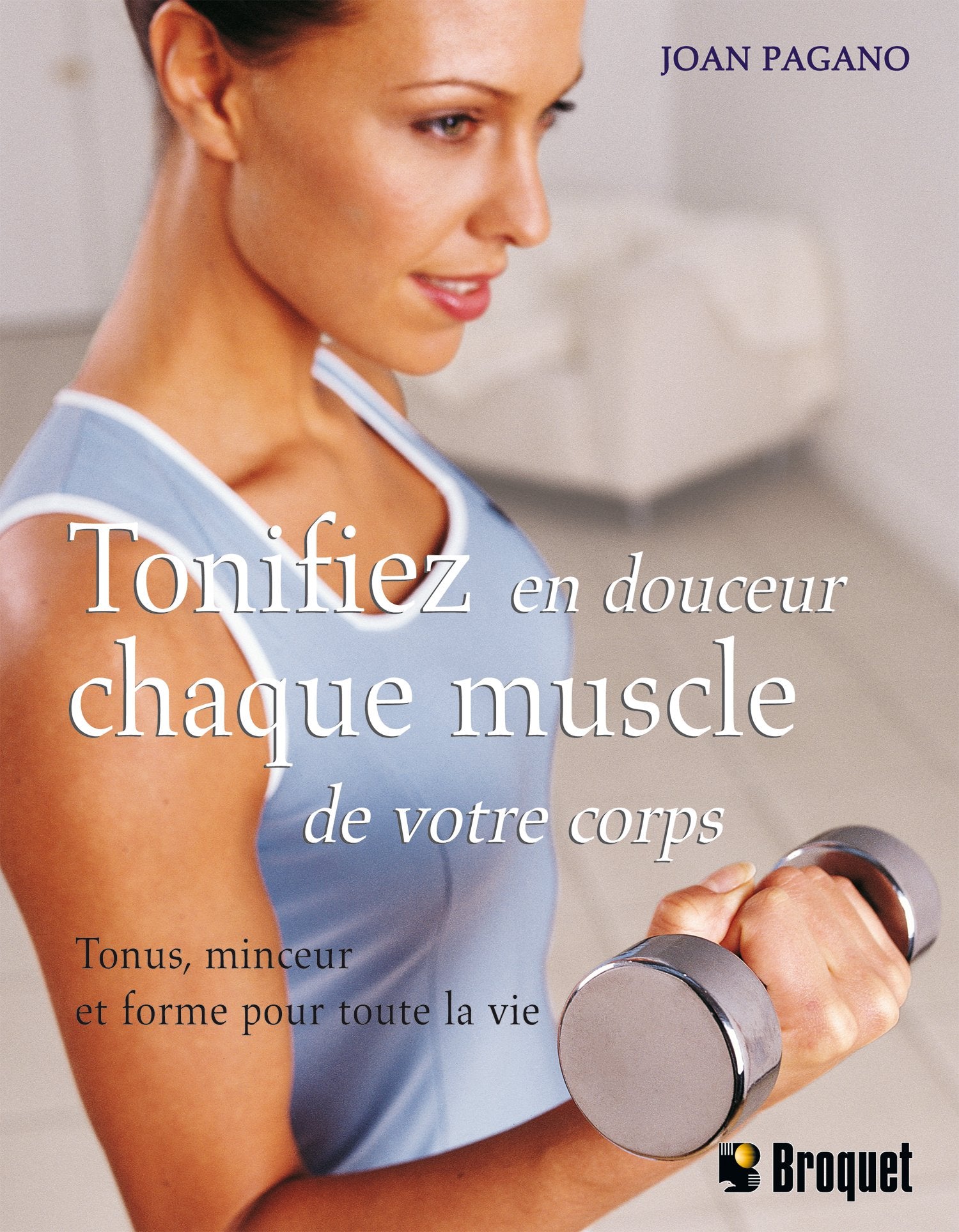 Livre Tonifiez en douceur chaque muscles de votre corps : tonus, minceur et formepour toute la vi...