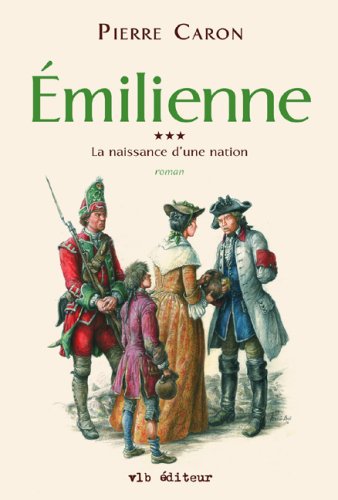 La naissance d'une nation # 3 : Émilienne - Pierre Caron