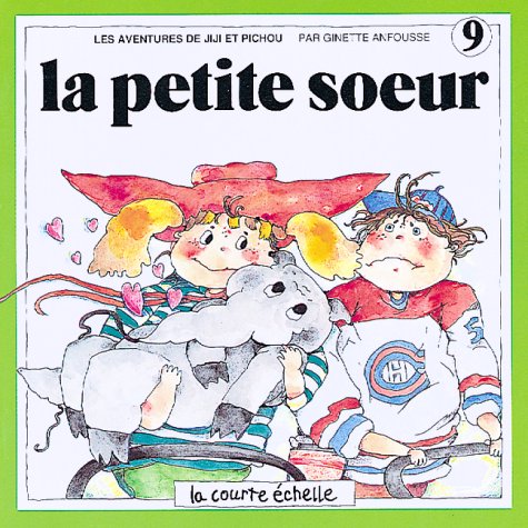 Les aventures de Jiji et Pichou # 9 : La petite soeur - Ginette Anfousse