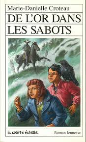 Livre De l'or dans les sabots - Marie-Danielle Croteau (Livre d'occasion) - ISBN 2890212971