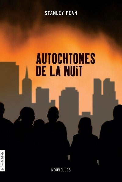 Autochtones de la nuit - Stanley Péan