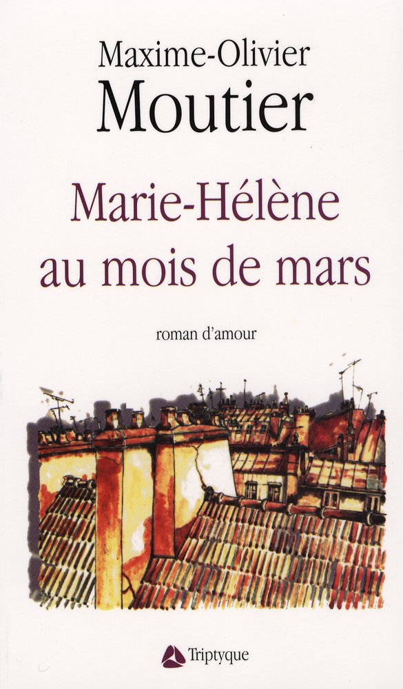 Livre Marie-Hélène au mois de mars - Maxime-Olivier Moutier (Livre d'occasion) - ISBN 2890313549