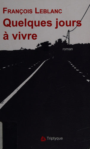 Livre Quelques jours à vivre: roman (François Leblanc) (Livre d'occasion) - ISBN 2890317374