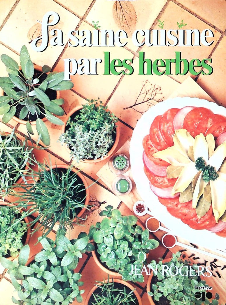 Livre La saine cuisine par les herbes - Jean Rogers (Livre d'occasion) - ISBN 2890431819