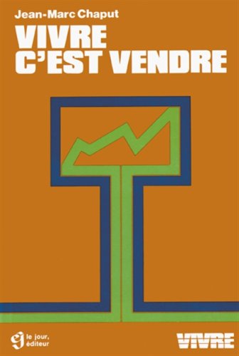 Livre Vivre c'est vendre - Jean-Marc Chaput (Livre d'occasion) - ISBN 289044080X