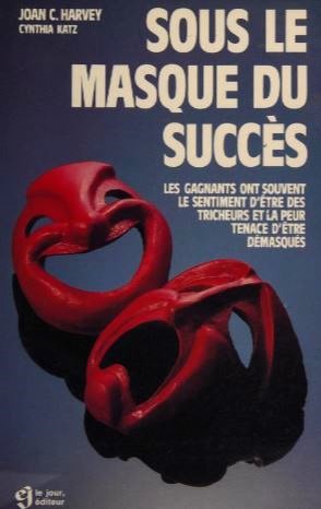 Livre Sous le masque du succès : Les gagnants ont souvent le sentiment d'être des tricheurs et la...