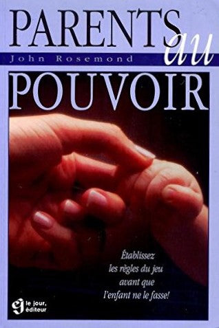 Livre Parents au pouvoir : Établissez les règles du jeu avant que l'enfant ne le fasse! - John Ro...