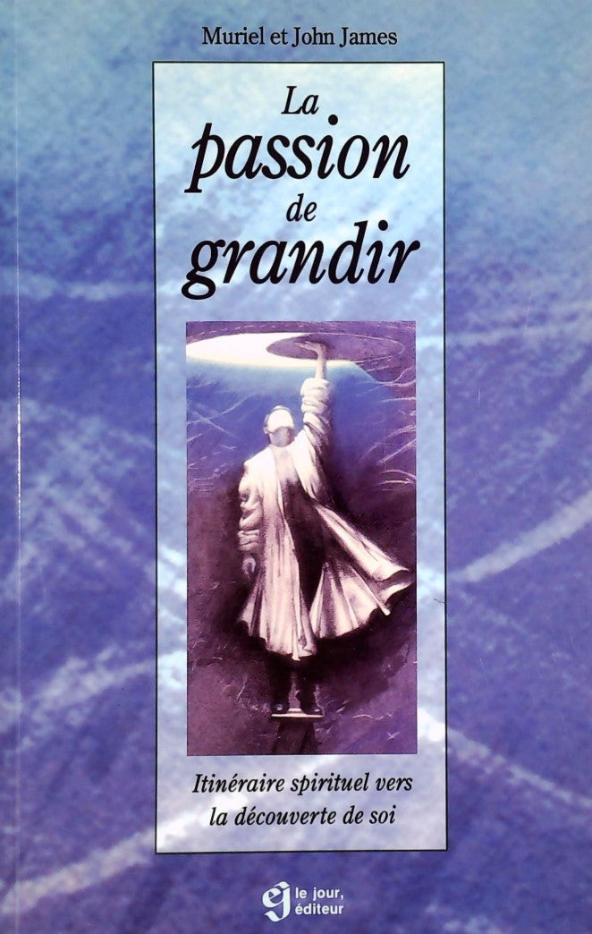 Livre La passion de grandir : Itinéraire spirituel vers la decouverte de soi - Muriel James (Livr...