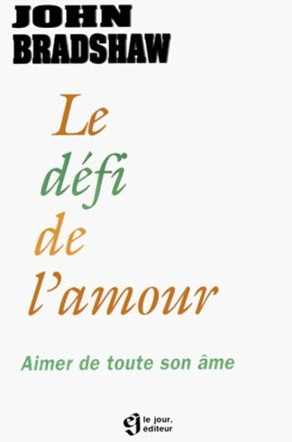 Livre Le défi de l'amour : Aimer de toute son âme - John Bradshaw (Livre d'occasion) - ISBN 28904...