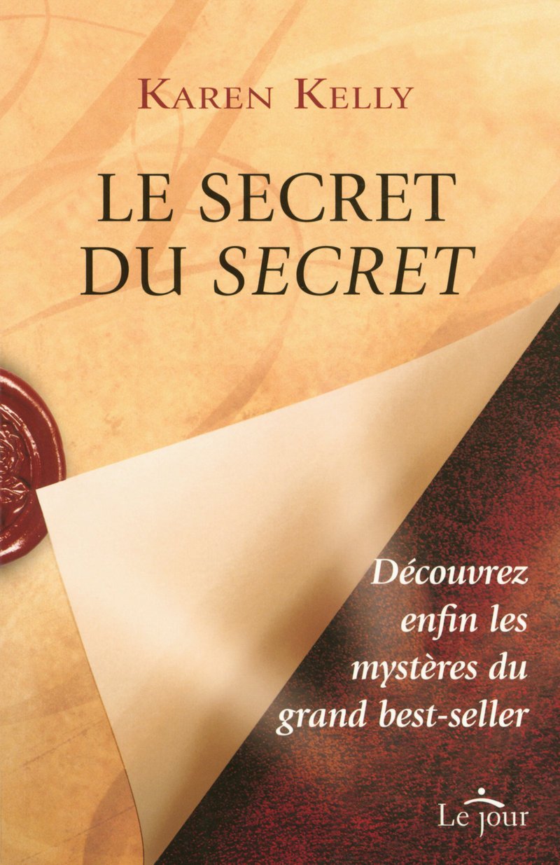 Livre Le secret du secret : Découvrez enfin les mystères du grand best-seller (Karen Kelly)...