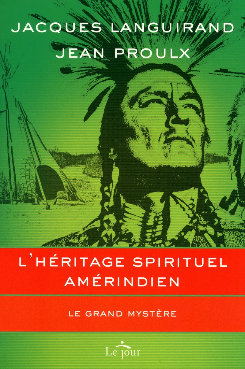 L'héritage spirituel amérindien : Le grand mystère - Jacques Languirand