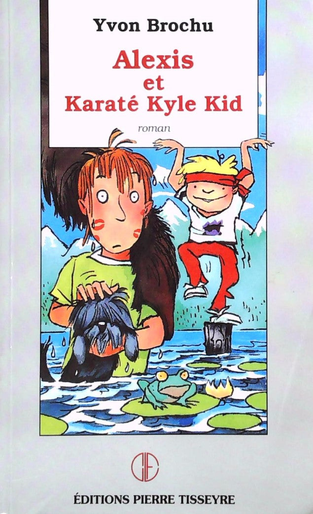 Livre ISBN 2890516016 Alexis et Karaté Kyle Kid: Roman (Yvon Brochu)