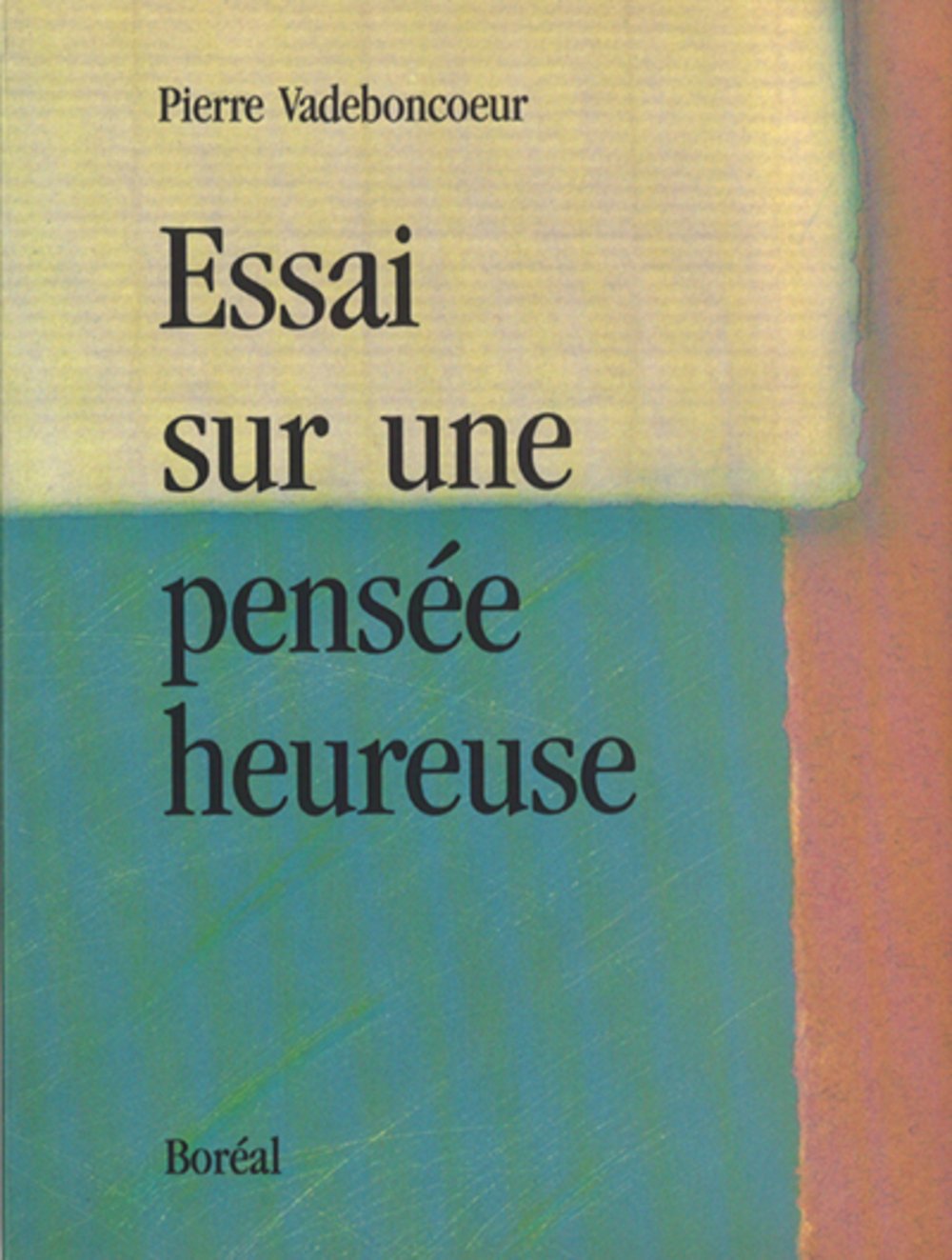 Livre Essai sur une pensée heureuse (Pierre Vadeboncoeur) (Livre d'occasion) - ISBN 2890523098
