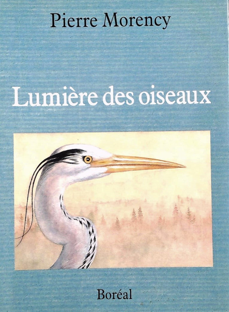 Livre ISBN 2890524604 Histoires naturelles du nouveau monde # 2 : Lumière des oiseaux (Pierre Morency)